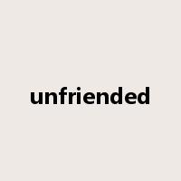 unfriended是什么意思