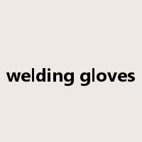 welding gloves是什么意思