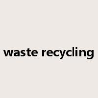 waste recycling是什么意思