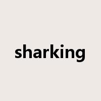 sharking是什么意思