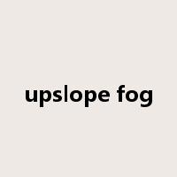 upslope fog是什么意思