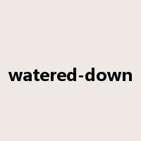 watered-down是什么意思