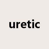 uretic是什么意思