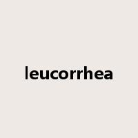 leucorrhea是什么意思