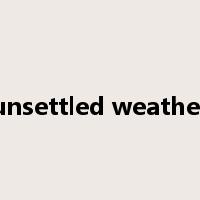 unsettled weather是什么意思