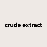 crude extract是什么意思