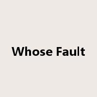 Whose Fault是什么意思