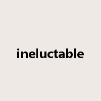 ineluctable是什么意思