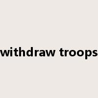 withdraw troops是什么意思