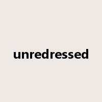 unredressed是什么意思