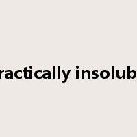 practically insoluble是什么意思
