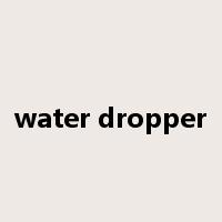 water dropper是什么意思