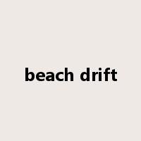 beach drift是什么意思