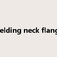 welding neck flange是什么意思