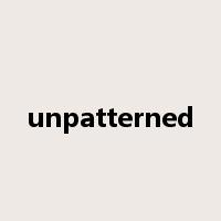 unpatterned是什么意思