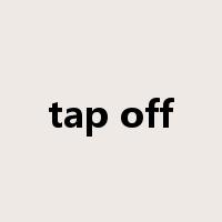 tap off是什么意思