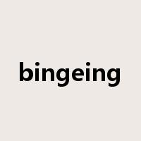 bingeing是什么意思