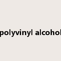 polyvinyl alcohol是什么意思