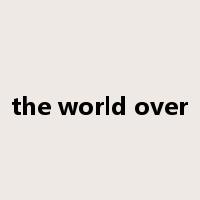 the world over是什么意思