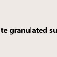 white granulated sugar是什么意思
