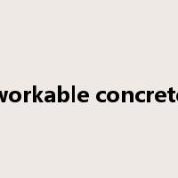 workable concrete是什么意思