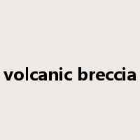 volcanic breccia是什么意思