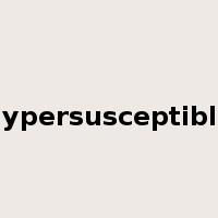 hypersusceptible是什么意思