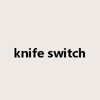 knife switch是什么意思