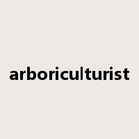 arboriculturist是什么意思