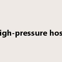 high-pressure hose是什么意思