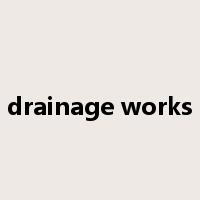 drainage works是什么意思