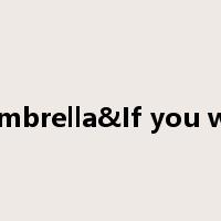 You&Umbrella&If you want me是什么意思