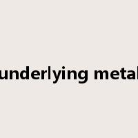 underlying metal是什么意思