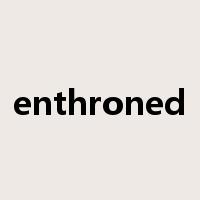 enthroned是什么意思