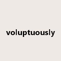voluptuously是什么意思