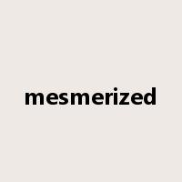 mesmerized是什么意思