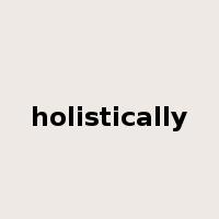 holistically是什么意思