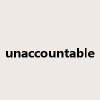 unaccountable是什么意思