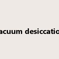 vacuum desiccation是什么意思