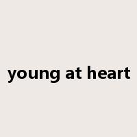 young at heart是什么意思