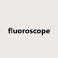 fluoroscope是什么意思