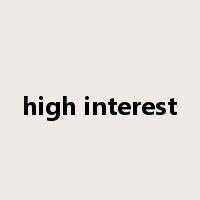 high interest是什么意思