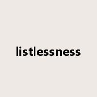 listlessness是什么意思