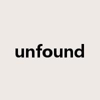 unfound是什么意思