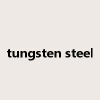 tungsten steel是什么意思