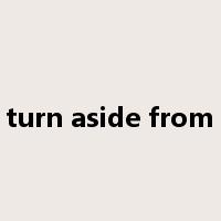 turn aside from是什么意思