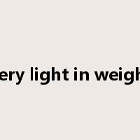 very light in weight是什么意思