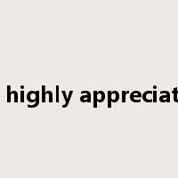 be highly appreciated是什么意思