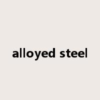 alloyed steel是什么意思