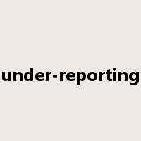 under-reporting是什么意思